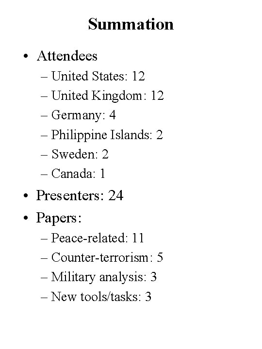 Summation • Attendees – United States: 12 – United Kingdom: 12 – Germany: 4