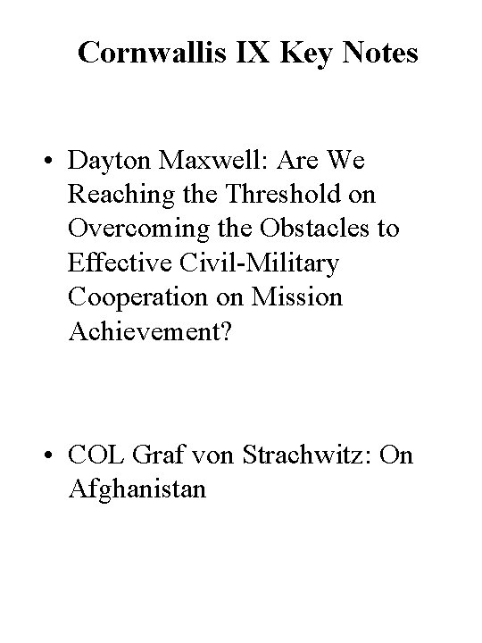 Cornwallis IX Key Notes • Dayton Maxwell: Are We Reaching the Threshold on Overcoming