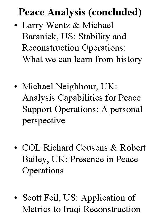 Peace Analysis (concluded) • Larry Wentz & Michael Baranick, US: Stability and Reconstruction Operations: