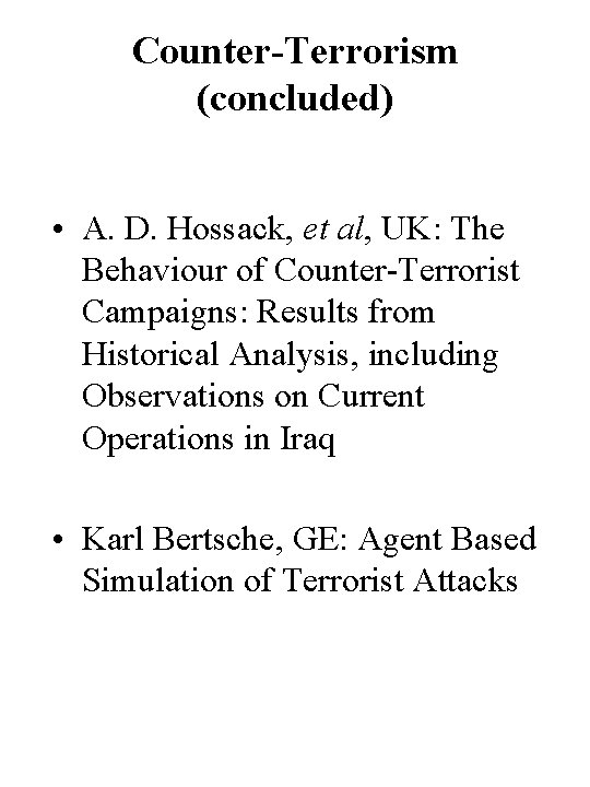 Counter-Terrorism (concluded) • A. D. Hossack, et al, UK: The Behaviour of Counter-Terrorist Campaigns: