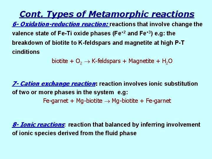Cont. Types of Metamorphic reactions 6 - Oxidation-reduction reaction: reactions that involve change the