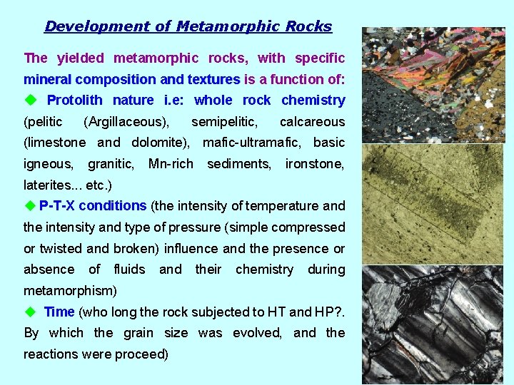 Development of Metamorphic Rocks The yielded metamorphic rocks, with specific mineral composition and textures