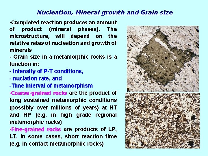 Nucleation, Mineral growth and Grain size -Completed reaction produces an amount of product (mineral