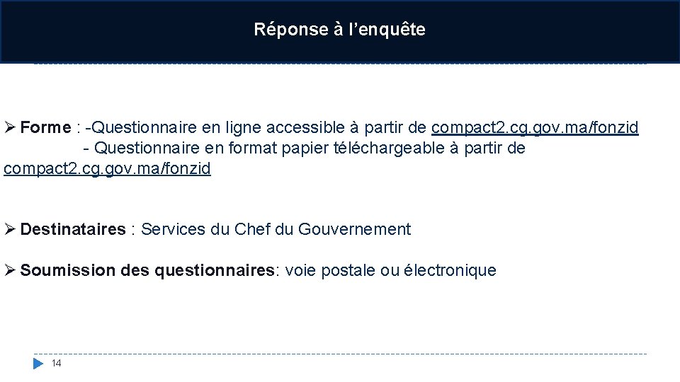 Réponse à l’enquête Ø Forme : -Questionnaire en ligne accessible à partir de compact