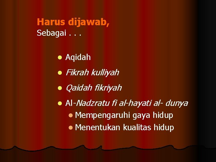 Harus dijawab, Sebagai. . . Aqidah Fikrah kulliyah Qaidah fikriyah Al-Nadzratu fi al-hayati al-