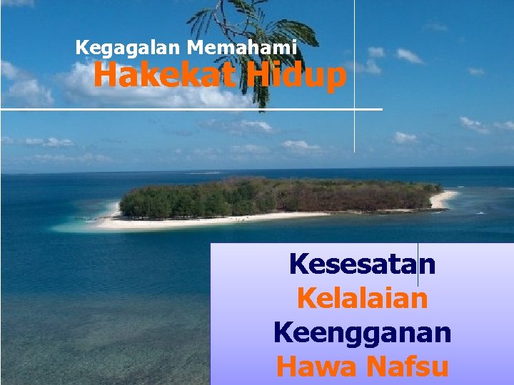 Kegagalan Memahami Hakekat Hidup Kesesatan Kelalaian Keengganan Hawa Nafsu 