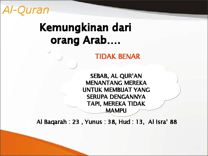 Al-Quran Kemungkinan dari orang Arab…. TIDAK BENAR SEBAB, AL QUR’AN MENANTANG MEREKA UNTUK MEMBUAT