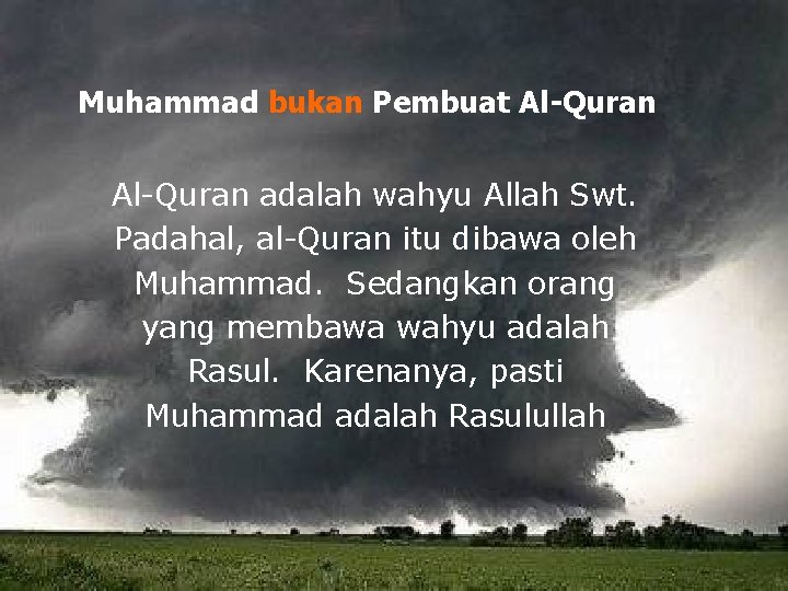 Muhammad bukan Pembuat Al-Quran adalah wahyu Allah Swt. Padahal, al-Quran itu dibawa oleh Muhammad.