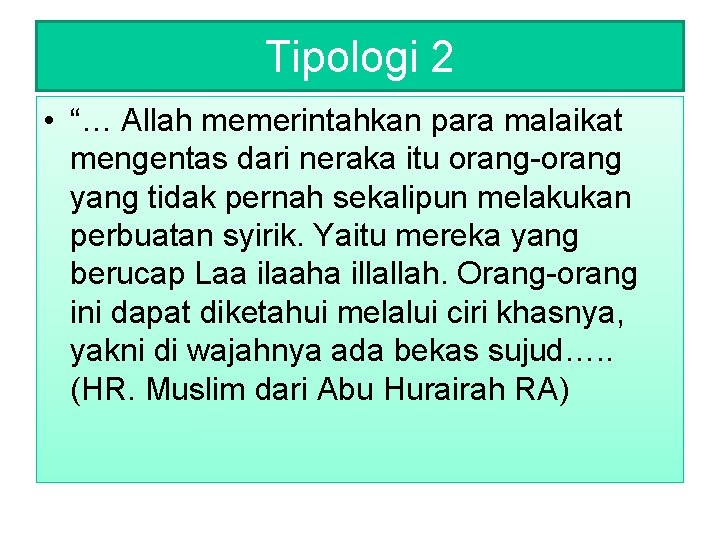 Tipologi 2 • “… Allah memerintahkan para malaikat mengentas dari neraka itu orang-orang yang