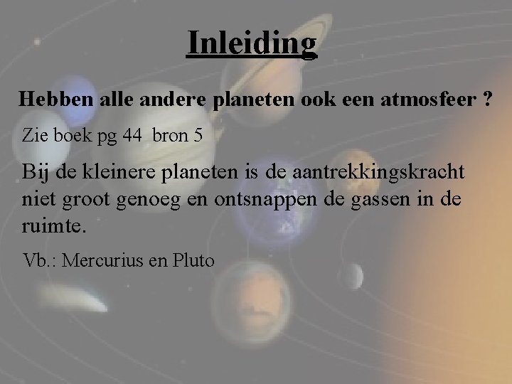 Inleiding Hebben alle andere planeten ook een atmosfeer ? Zie boek pg 44 bron