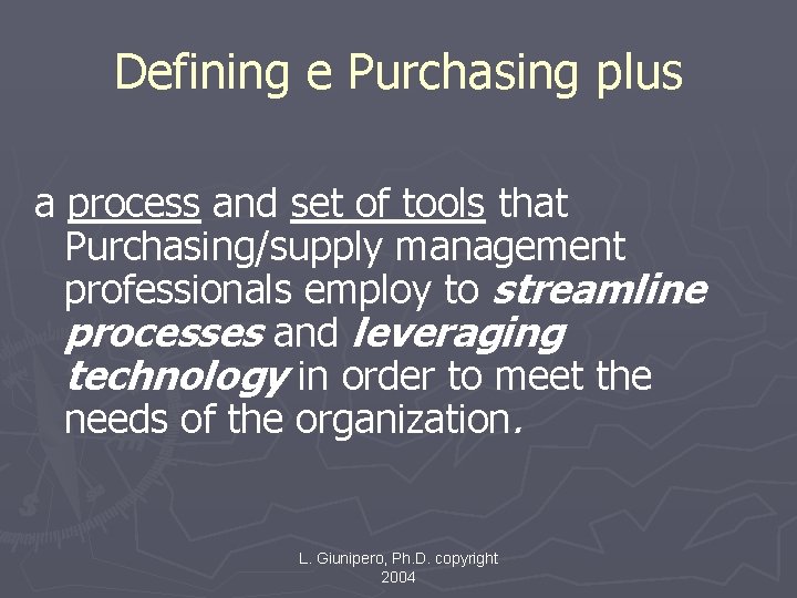 Defining e Purchasing plus a process and set of tools that Purchasing/supply management professionals