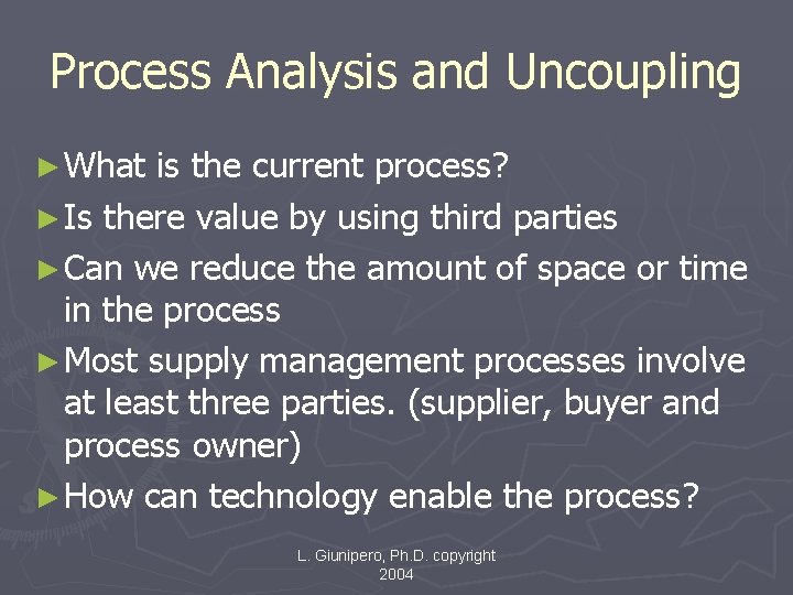 Process Analysis and Uncoupling ► What is the current process? ► Is there value