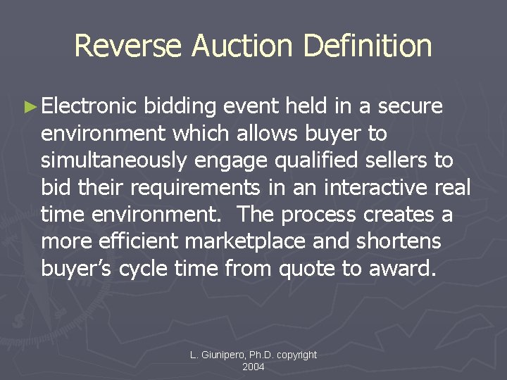 Reverse Auction Definition ► Electronic bidding event held in a secure environment which allows