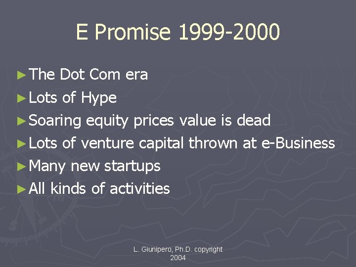E Promise 1999 -2000 ► The Dot Com era ► Lots of Hype ►