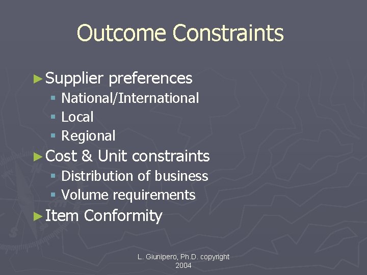 Outcome Constraints ► Supplier preferences § National/International § Local § Regional ► Cost &