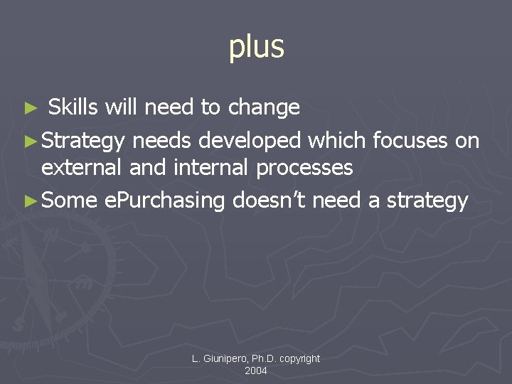 plus Skills will need to change ► Strategy needs developed which focuses on external