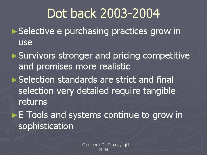 Dot back 2003 -2004 ► Selective e purchasing practices grow in use ► Survivors