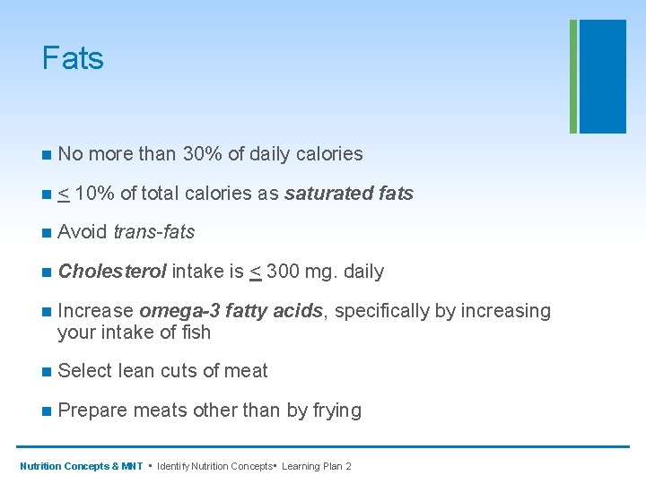 Fats n No more than 30% of daily calories n < 10% of total
