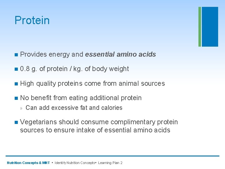 Protein n Provides energy and essential amino acids n 0. 8 g. of protein