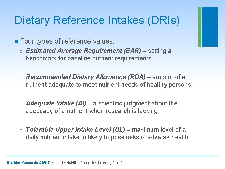 Dietary Reference Intakes (DRIs) n Four types of reference values: » Estimated Average Requirement