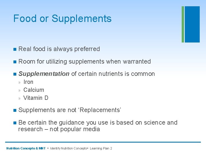 Food or Supplements n Real food is always preferred n Room for utilizing supplements