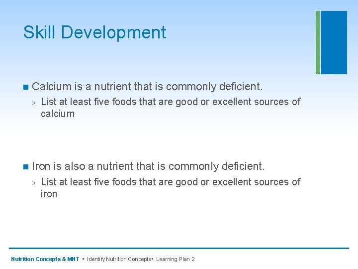 Skill Development n Calcium is a nutrient that is commonly deficient. » n List