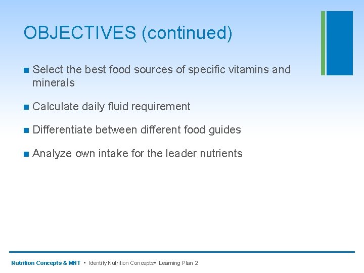 OBJECTIVES (continued) n Select the best food sources of specific vitamins and minerals n