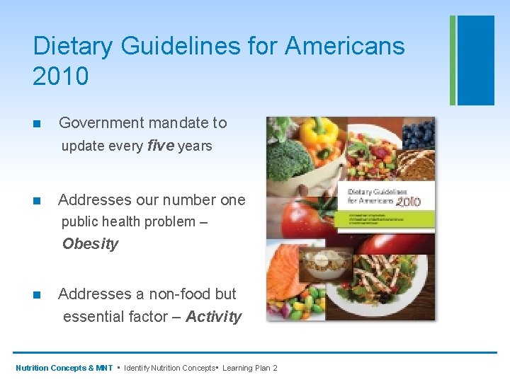 Dietary Guidelines for Americans 2010 n Government mandate to update every five years n