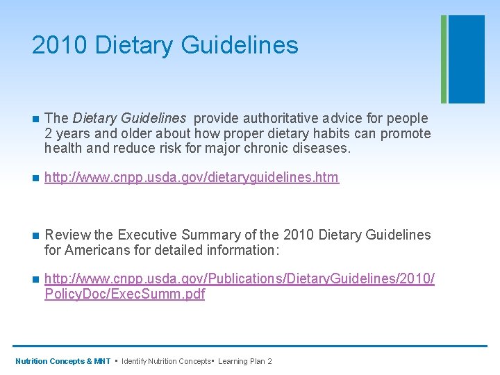 2010 Dietary Guidelines n The Dietary Guidelines provide authoritative advice for people 2 years