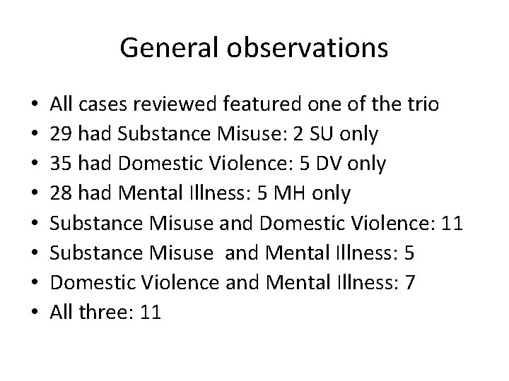 General observations • • All cases reviewed featured one of the trio 29 had