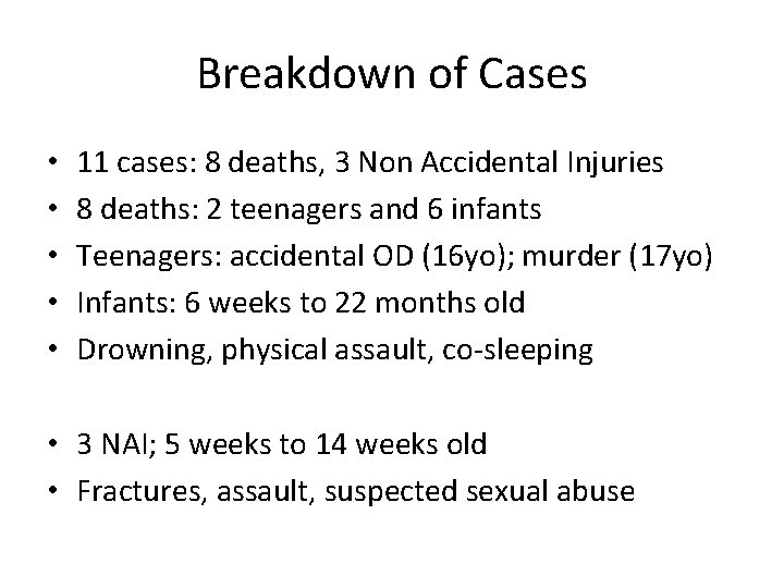 Breakdown of Cases • • • 11 cases: 8 deaths, 3 Non Accidental Injuries