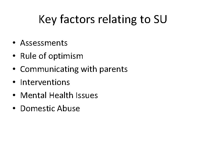 Key factors relating to SU • • • Assessments Rule of optimism Communicating with