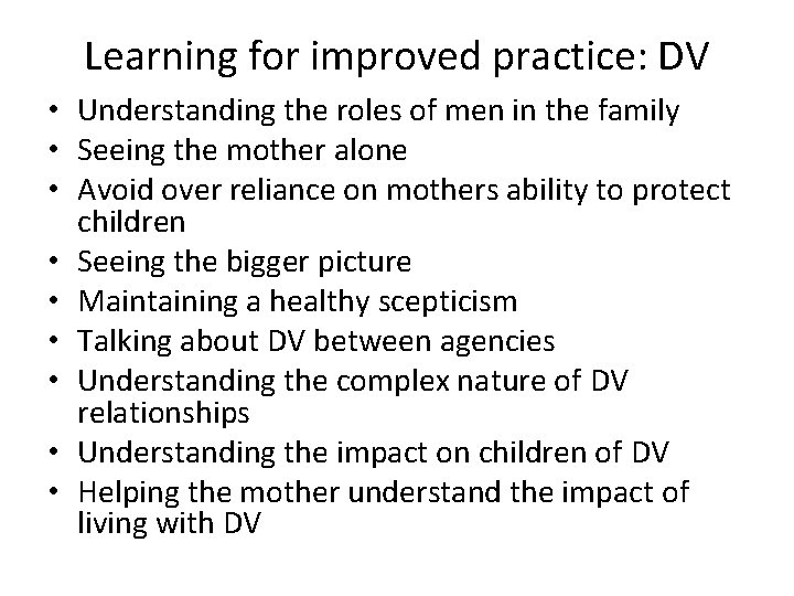 Learning for improved practice: DV • Understanding the roles of men in the family