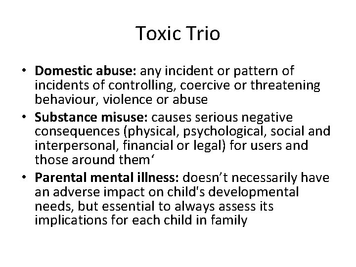 Toxic Trio • Domestic abuse: any incident or pattern of incidents of controlling, coercive