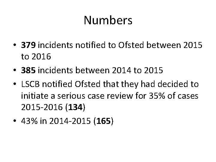 Numbers • 379 incidents notified to Ofsted between 2015 to 2016 • 385 incidents