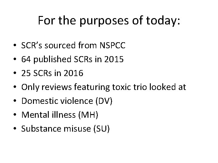 For the purposes of today: • • SCR’s sourced from NSPCC 64 published SCRs