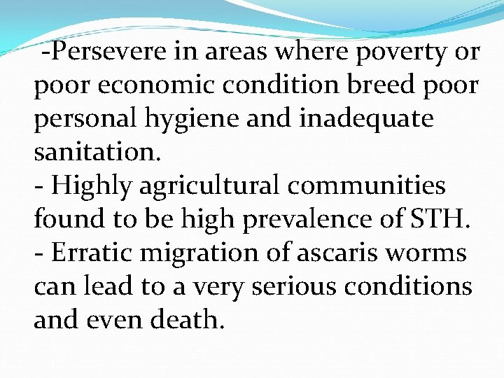 -Persevere in areas where poverty or poor economic condition breed poor personal hygiene and