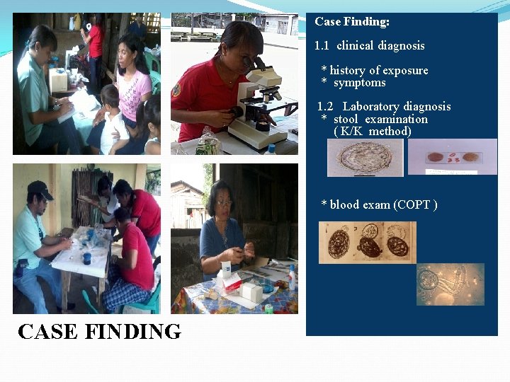 Case Finding: 1. 1 clinical diagnosis * history of exposure * symptoms 1. 2