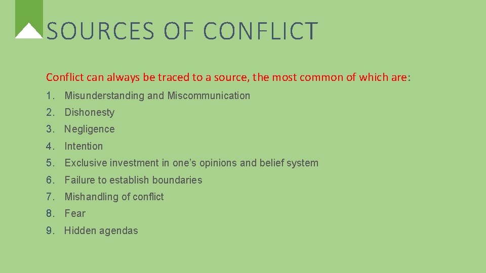 SOURCES OF CONFLICT Conflict can always be traced to a source, the most common