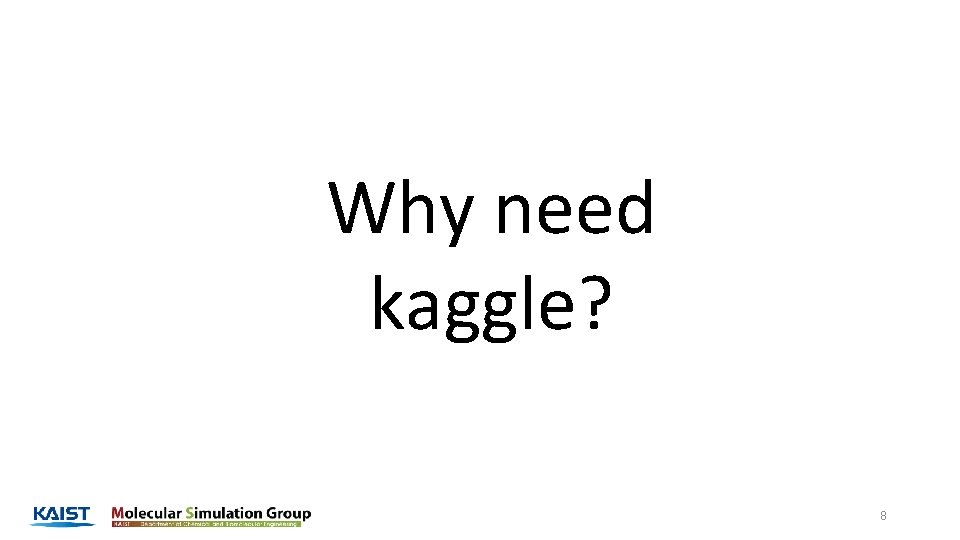 Why need kaggle? 8 