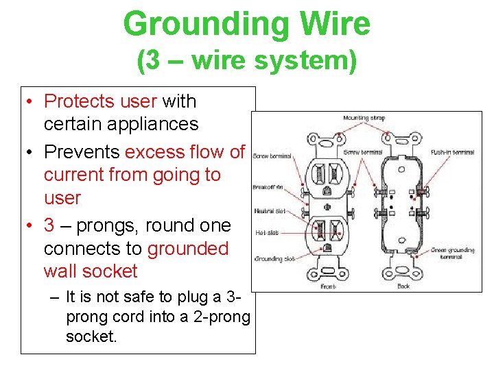 Grounding Wire (3 – wire system) • Protects user with certain appliances • Prevents