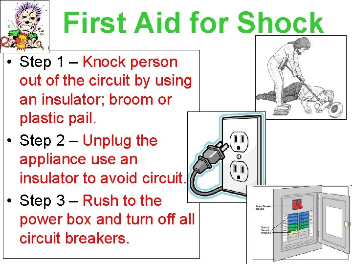 First Aid for Shock • Step 1 – Knock person out of the circuit