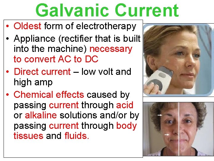 Galvanic Current • Oldest form of electrotherapy • Appliance (rectifier that is built into