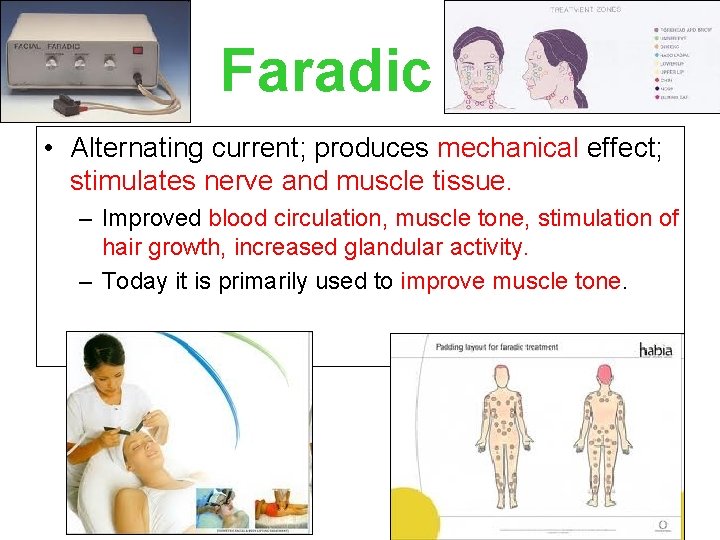 Faradic • Alternating current; produces mechanical effect; stimulates nerve and muscle tissue. – Improved