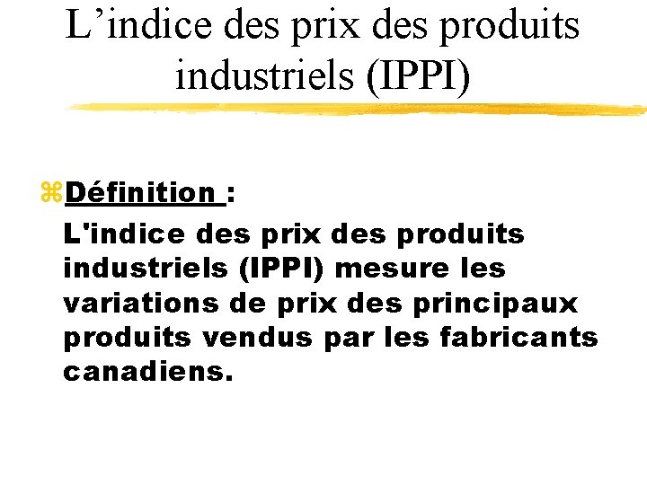 L’indice des prix des produits industriels (IPPI) z. Définition : L'indice des prix des