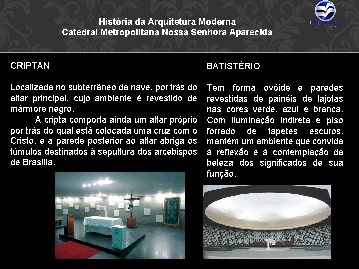 História da Arquitetura Moderna Catedral Metropolitana Nossa Senhora Aparecida CRIPTAN Localizada no subterrâneo da