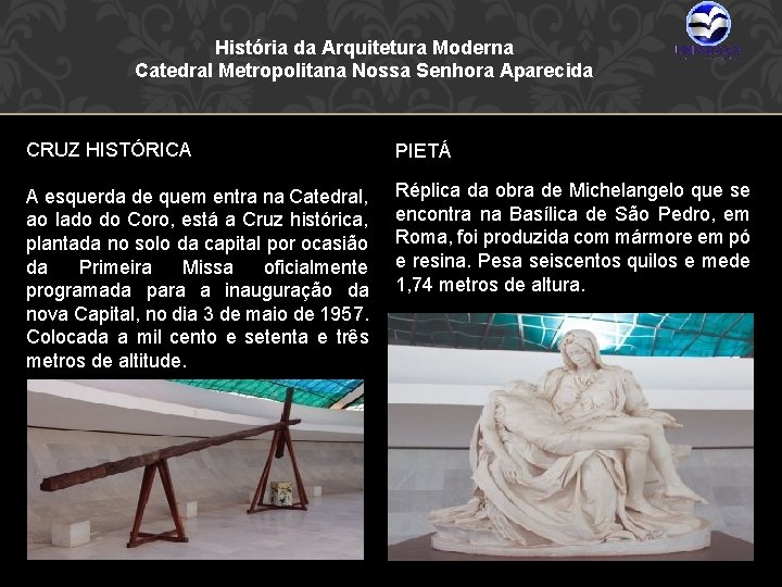 História da Arquitetura Moderna Catedral Metropolitana Nossa Senhora Aparecida CRUZ HISTÓRICA A esquerda de