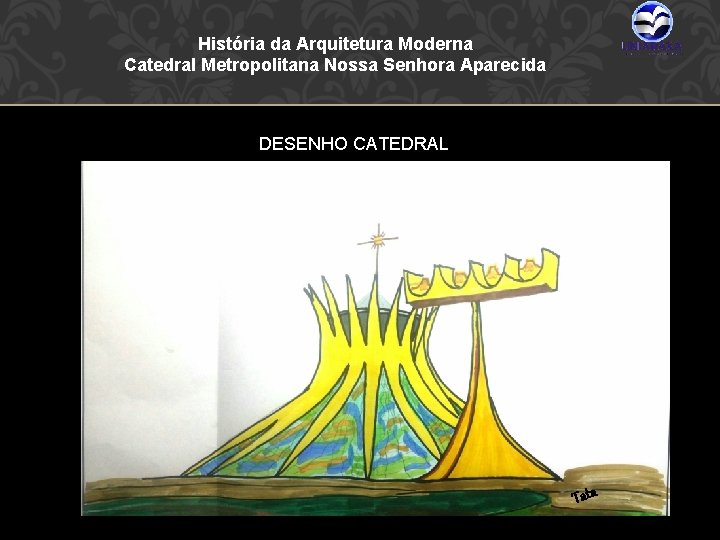 História da Arquitetura Moderna Catedral Metropolitana Nossa Senhora Aparecida DESENHO CATEDRAL Tata 