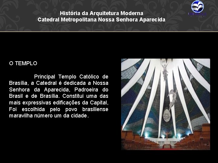 História da Arquitetura Moderna Catedral Metropolitana Nossa Senhora Aparecida O TEMPLO Principal Templo Católico