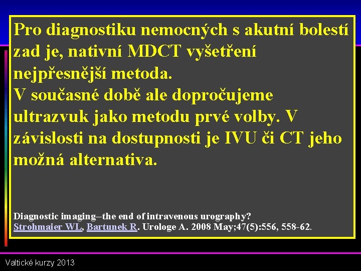 Liuteratura – IVU jesmrtvá Pro diagnostiku nemocných akutní bolestí zad je, nativní MDCT vyšetření